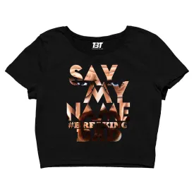 Breaking Bad Crop Top - Say My Name